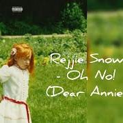Der musikalische text OH NO! von REJJIE SNOW ist auch in dem Album vorhanden Dear annie (2018)