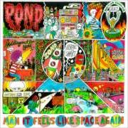 Der musikalische text MAN IT FEELS LIKE SPACE AGAIN von POND ist auch in dem Album vorhanden Man it feels like space again (2015)