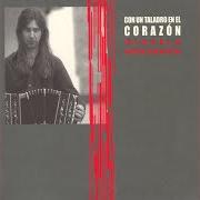 Der musikalische text CON UN TALADRO EN EL CORAZÓN von MARCELO MERCADANTE ist auch in dem Album vorhanden Con un taladro en el corazón (2005)