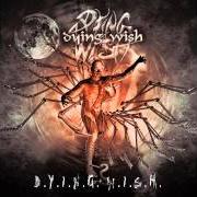 Der musikalische text PILGRIM von DYING WISH ist auch in dem Album vorhanden D.Y.I.N.G. w.I.S.H. (2005)