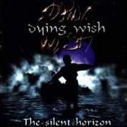 Der musikalische text SHELTER von DYING WISH ist auch in dem Album vorhanden The silent horizon (2000)
