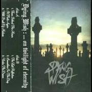 Der musikalische text UNDER THE DREAMS von DYING WISH ist auch in dem Album vorhanden On twilight of eternity (1998)