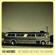 Der musikalische text THE ROAD von MATINÉE (THE) ist auch in dem Album vorhanden We swore we'd see the sunrise (2013)