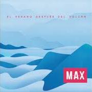 Der musikalische text GUARDADO EN EL SOL von MAX. ist auch in dem Album vorhanden El verano después del volcán (2017)