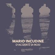 Der musikalische text L'ULTIMU VESPRU von MARIO INCUDINE ist auch in dem Album vorhanden D'acqua e di rosi (2017)