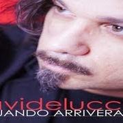 Der musikalische text QUANDO ARRIVERAI von DAVIDE LUCCHINI ist auch in dem Album vorhanden Quando arriverai (2013)