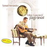 Der musikalische text NO LLORES MAS von SAMUEL HERNANDEZ ist auch in dem Album vorhanden Faltan 5 para las 12 ¡llego jesus! (2000)