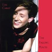 Der musikalische text EVERYONE I KNOW von EDIE CAREY ist auch in dem Album vorhanden The falling places (1998)