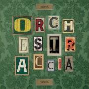 Der musikalische text AFFACCETE NUNZIATA von ORCHESTRACCIA ist auch in dem Album vorhanden Sona orchestraccia sona (2013)