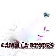 Der musikalische text IF DREAMS ARE LIKE MOVIES, THEN MEMORIES ARE LIKE GHOSTS von CAMILLA RHODES ist auch in dem Album vorhanden Like the word love on the lips of a harlot (2005)