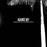 Der musikalische text MIAMI von AGAINST ME! ist auch in dem Album vorhanden Searching for a former clarity (2005)