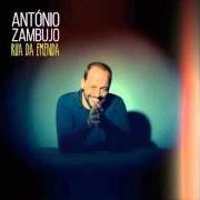 Der musikalische text FATALIDADE von ANTÓNIO ZAMBUJO ist auch in dem Album vorhanden Rua da emenda (2015)