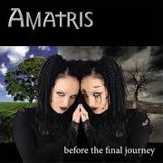 Der musikalische text FATAL ESCAPE von AMATRIS ist auch in dem Album vorhanden Before the final journey (2006)