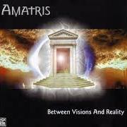Der musikalische text LOST von AMATRIS ist auch in dem Album vorhanden Between visions and reality (2003)
