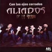 Der musikalische text BUSCA UNA CONFIDENTE von ALIADOS DE LA SIERRA ist auch in dem Album vorhanden Con los ojos cerrados (2007)