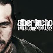 Der musikalische text LA SILLA DE PLÁSTICO von ALBERTUCHO ist auch in dem Album vorhanden Amasijo de porrazos (2008)