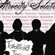 Der musikalische text THE PROTEST SONG von ATROCITY SOLUTION ist auch in dem Album vorhanden Tomorrow's too late (2009)