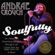 Der musikalische text I COME THAT YOU MIGHT HAVE LIFE von ANDRAE CROUCH ist auch in dem Album vorhanden Soulfully (1972)