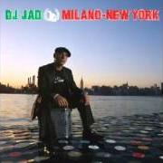 Der musikalische text DO ME von DJ JAD ist auch in dem Album vorhanden Milano - new york (2004)