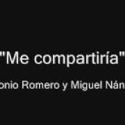 Der musikalische text SI NO ESTÁS von ANTONIO ROMERO ist auch in dem Album vorhanden Me compartiría (2008)