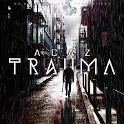 Der musikalische text EINE NACHT von ACAZ ist auch in dem Album vorhanden Trauma (2014)