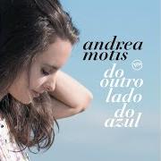 Der musikalische text SAMBA DE UM MINUTO von ANDREA MOTIS ist auch in dem Album vorhanden Do outro lado do azul (2019)