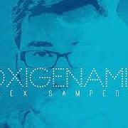 Der musikalische text DIOS ENAMORADO von ALEX SAMPEDRO ist auch in dem Album vorhanden Oxigéname! (2013)