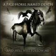 Der musikalische text BAD DREAM von A PALE HORSE NAMED DEATH ist auch in dem Album vorhanden And hell will follow me (2010)