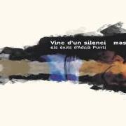 Der musikalische text MMM, QUIN FÀSTIC, VEECCS, QUE BO! von ADRIÀ PUNTÍ ist auch in dem Album vorhanden Vinc d'un silenci massa curt… (2013)