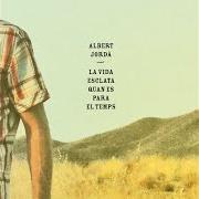 Der musikalische text ALOE von ALBERT JORDÀ ist auch in dem Album vorhanden La vida esclata quan es para el temps (2011)