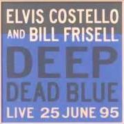 Der musikalische text SHAMED INTO LOVE von ELVIS COSTELLO ist auch in dem Album vorhanden Deep dead blue [with bill frisell] (1995)