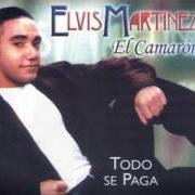 Der musikalische text NO LLORES POR ELLA von ELVIS MARTINEZ ist auch in dem Album vorhanden Todo se paga (1998)