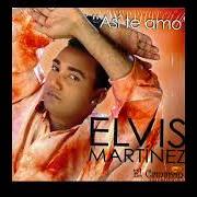 Der musikalische text DILE von ELVIS MARTINEZ ist auch in dem Album vorhanden Asi te amo (2003)