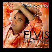 Der musikalische text EL DOLOR DE TU PRESENCIA von ELVIS MARTINEZ ist auch in dem Album vorhanden Asi te amo (2003)