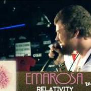 Der musikalische text WHAT'S A CLOCK WITHOUT THE BATTERIES? von EMAROSA ist auch in dem Album vorhanden Relativity (2008)