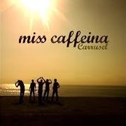 Der musikalische text CARRUSEL von MISS CAFFEINA ist auch in dem Album vorhanden Carrusel (2008)