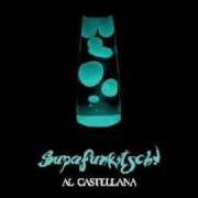 Der musikalische text 6 QUEL CHE 6 von AL CASTELLANA ist auch in dem Album vorhanden Supafunkitsch! (2007)