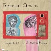Der musikalische text TUTTO BENE von CIMINI ist auch in dem Album vorhanden L'importanza di chiamarsi michele (2013)
