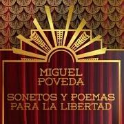 Der musikalische text QUERIDO GUERRA von MIGUEL POVEDA ist auch in dem Album vorhanden Sonetos y poemas para la libertad (2015)