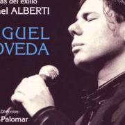 Der musikalische text A LA SOLEDAD ME VINE von MIGUEL POVEDA ist auch in dem Album vorhanden Poemas del exilio (2004)