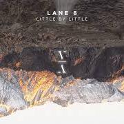 Der musikalische text NO END IN SIGHT/ OUTRO von LANE 8 ist auch in dem Album vorhanden Little by little (2018)