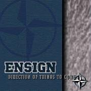 Der musikalische text REVOLUTIONS END von ENSIGN ist auch in dem Album vorhanden Direction of things to come (1997)