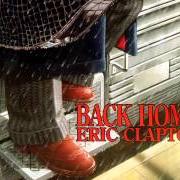 Der musikalische text SAY WHAT YOU WILL von ERIC CLAPTON ist auch in dem Album vorhanden Back home (2005)