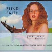 Der musikalische text HAD TO CRY TODAY von ERIC CLAPTON ist auch in dem Album vorhanden Blind faith (1969)