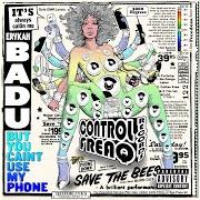 Der musikalische text CAINT USE MY PHONE (SUITE) von ERYKAH BADU ist auch in dem Album vorhanden But you caint use my phone (2015)