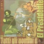 Der musikalische text I GLADIATORI DELLA DANCEHALL von ESA ist auch in dem Album vorhanden Tutti gli uomini del presidente (2003)