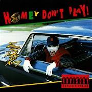 Der musikalische text HOMEY DON'T PLAY! von ESHAM ist auch in dem Album vorhanden Homey don't play (1991)