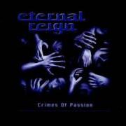 Der musikalische text DREGS OF SOCIETY von ETERNAL REIGN ist auch in dem Album vorhanden Crimes of passion (2002)