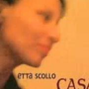 Der musikalische text UNN'É von ETTA SCOLLO ist auch in dem Album vorhanden Casa (2003)