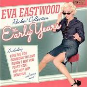 Der musikalische text BUDDY I GOT YOU von EVA EASTWOOD ist auch in dem Album vorhanden Rockin' collection - the early years (2013)